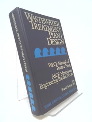 Seller image for Wastewater Treatment Plant Design (WPCF Manual of Practice No. 8, ASCE Manual on Engineering Practice No. 36, 2nd Printing) for sale by ThriftBooksVintage