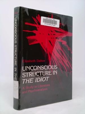 Imagen del vendedor de Unconscious Structure in the Idiot: A Study in Literature and Psychoanalysis a la venta por ThriftBooksVintage