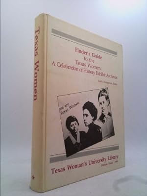 Seller image for Finders' guide to the Texas women: a celebration of History Exhibit Archives for sale by ThriftBooksVintage