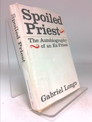 Bild des Verkufers fr Spoiled Priest; the Autobiography of an Ex-Priest zum Verkauf von ThriftBooksVintage