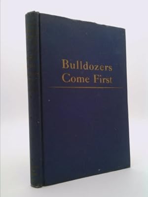 Immagine del venditore per Bulldozers Come First; The Story of U.S. War Construction in Foreign Lands venduto da ThriftBooksVintage