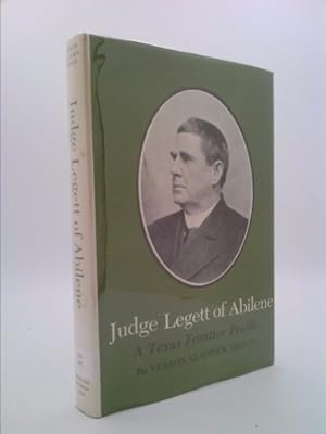 Image du vendeur pour Judge Legett of Abilene: A Texas Frontier Profile mis en vente par ThriftBooksVintage