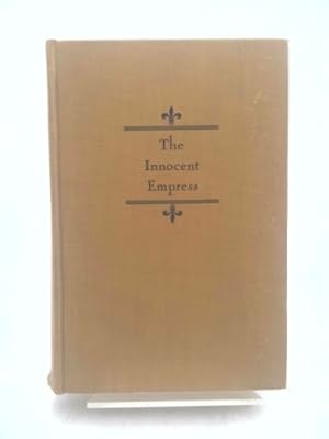 Imagen del vendedor de The Innocent Empress: An Intimate Study of Eugenie a la venta por ThriftBooksVintage