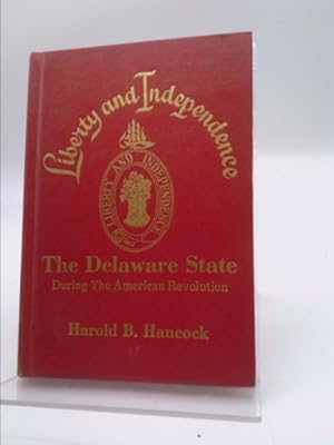 Bild des Verkufers fr Liberty and Independence: The Delaware State During the American Revolution zum Verkauf von ThriftBooksVintage