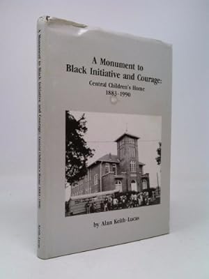 Bild des Verkufers fr A Monument To Black Initiative And Courage: Central Children's Home, 1883-1990 zum Verkauf von ThriftBooksVintage