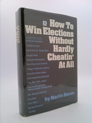 Seller image for How to Win Elections Without Hardly Cheatin' At All for sale by ThriftBooksVintage