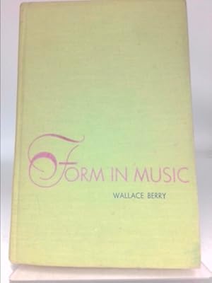 Seller image for Form in Music: An Examination of Traditional Techniques of Musical Structure & Application in Historical & Contemporary Styles for sale by ThriftBooksVintage