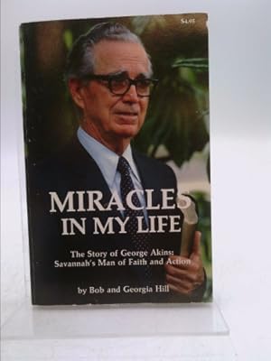 Bild des Verkufers fr Miracles in My Life: The Story of George Akins: Savannah's Man of Faith and Action zum Verkauf von ThriftBooksVintage