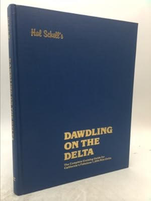 Immagine del venditore per Hal Schell's Dawdling on the Delta: The Complete Cruising Guide for California's Fabulous 1,000-Mile Delta venduto da ThriftBooksVintage