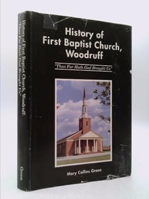 Seller image for A history of the First Baptist Church of Woodruff, South Carolina for sale by ThriftBooksVintage