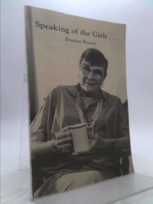 Bild des Verkufers fr Rare Frances Weaver / Speaking of the Girls.signed First Edition 1986 [Paperback] Weaver, Frances zum Verkauf von ThriftBooksVintage