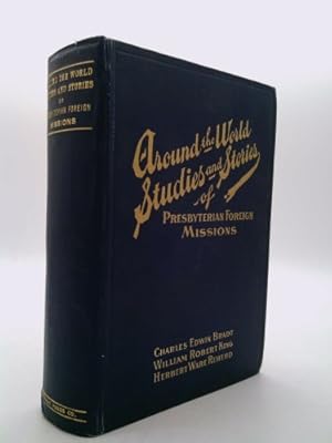 Imagen del vendedor de Around the World Studies and Stories of Presbyterian Foreign Missions: By a Carefully Selected Company of Students Who Personally Visited and Critically Investigated Most of the Foreign Mission Stations of the Presbyterian Church, U.S.A. a la venta por ThriftBooksVintage