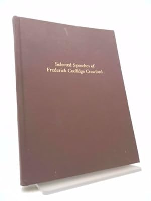 Image du vendeur pour Selected Speeches of Frederick Coolidge Crawford mis en vente par ThriftBooksVintage