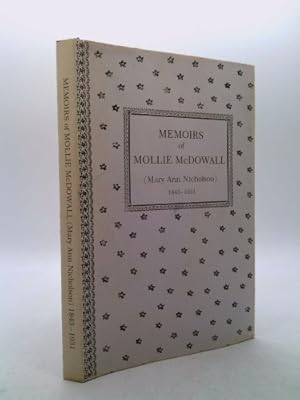 Bild des Verkufers fr MEMOIRS OF MOLLIE MCDOWALL (Mary Ann Nicholson) 1843-1931 zum Verkauf von ThriftBooksVintage