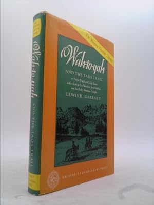 Immagine del venditore per Wah-To-Yah and The Taos Trail; or, Travel and Scalp Dances, with a Look at Los Rancheros from Muleback and the Rocky Mountain Campfire (Western Frontier Library, No. 5) venduto da ThriftBooksVintage