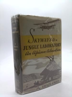 Seller image for Skyways to a jungle laboratory. An African adventure. for sale by ThriftBooksVintage