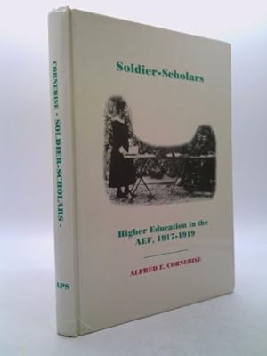 Seller image for Soldier-Scholars: Higher Education in the American Expeditionary Forces, 1917-1919, Memoirs, American Philosophical Society (Vol. 221) for sale by ThriftBooksVintage