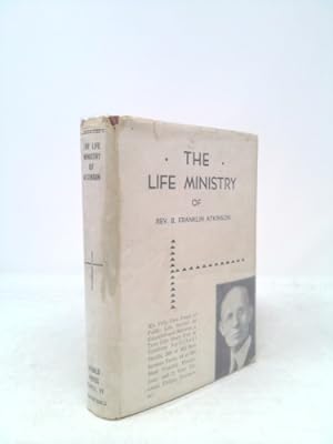 Bild des Verkufers fr The Life Ministry of Rev. B. Franklin Atkinson ( zum Verkauf von ThriftBooksVintage