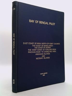 Bild des Verkufers fr Bay of Bengal pilot : the east coast of India north of Point Calimere, the coast of Bangladesh, the coast of Burma, the west coast of Thailand from Pakchan River to Chong Pak Phra, Andaman Islands, and Nicobar Islands. zum Verkauf von ThriftBooksVintage