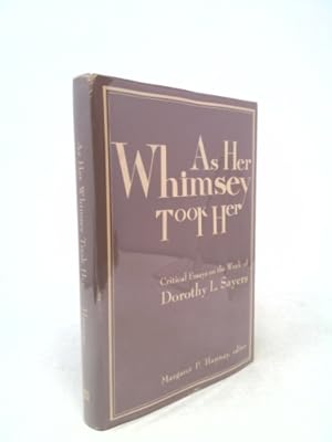 Seller image for As her whimsey took her: Critical essays on the work of Dorothy L. Sayers for sale by ThriftBooksVintage