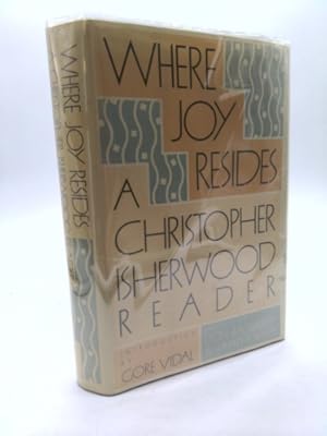 Bild des Verkufers fr Where Joy Resides: A Christopher Isherwood Reader zum Verkauf von ThriftBooksVintage