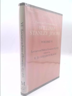 Imagen del vendedor de Papers and Correspondence of William Stanley Jevons: Volume VI Lectures on Political Economy 1875-1876 a la venta por ThriftBooksVintage