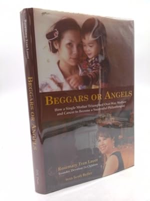 Bild des Verkufers fr Beggars or Angels: How a Single Mother Triumphed Over War, Welfare and Cancer to Become a Successful Philanthropist zum Verkauf von ThriftBooksVintage