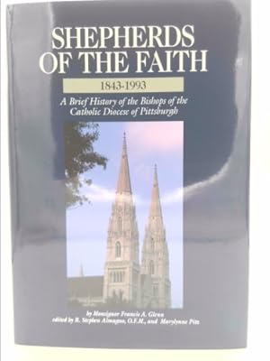 Seller image for Shepherds of the Faith 1843-1993: A Brief History of the Bisophos of the Catholic Diocese of Pittsburgh for sale by ThriftBooksVintage
