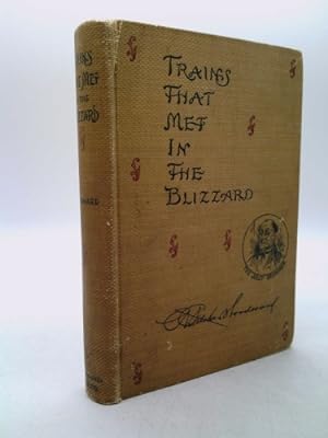 Seller image for Trains That Met in the Blizzard a Composite Romance Being a Chronicle of The Extraordinary Adventure of a Party of Twelve men and One Woman in The Great American Blizzard March 12, 1888 for sale by ThriftBooksVintage