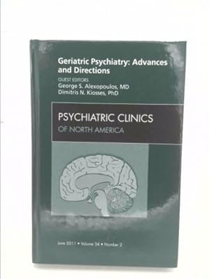Bild des Verkufers fr Geriatric Psychiatry: Advances and Directions, an Issue of Psychiatric Clinics: Volume 34-2 zum Verkauf von ThriftBooksVintage