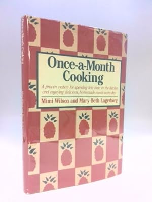 Imagen del vendedor de Once A Month Cooking, Proven system for Spending Less Time in the Kitchen & enjoying Delicious Homemade meals Every Day a la venta por ThriftBooksVintage