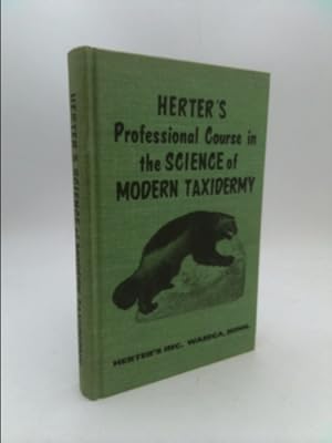 Bild des Verkufers fr Herter's Professional Course in the Science of Modern Taxidermy zum Verkauf von ThriftBooksVintage