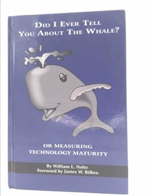 Bild des Verkufers fr Did I Ever Tell You about the Whale? or Measuring Technology Maturity (Hc) zum Verkauf von ThriftBooksVintage