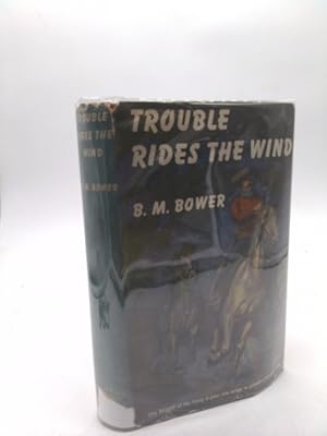 Seller image for Trouble Rides the Wind. [Novel about Chip Bennett of the Flying U]. * Chip Was Charlie Russell! for sale by ThriftBooksVintage