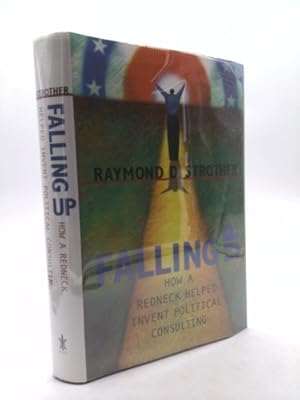 Imagen del vendedor de Falling Up: How a Redneck Helped Invent Political Consulting a la venta por ThriftBooksVintage