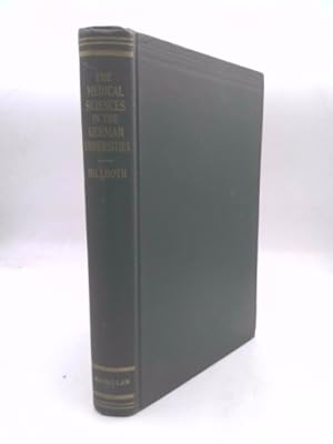 Bild des Verkufers fr The medical sciences in the German Universities;: A study in the history of civilization, zum Verkauf von ThriftBooksVintage