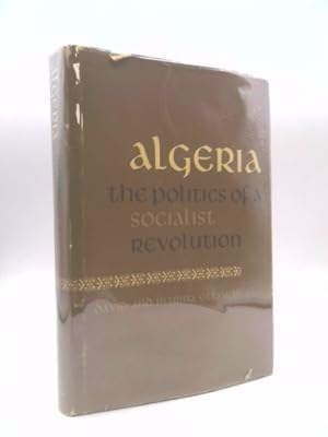 Seller image for Algeria: The Politics of a Socialist Revolution for sale by ThriftBooksVintage