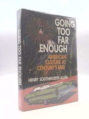 Imagen del vendedor de Going Too Far Enough: American Culture at Century's End a la venta por ThriftBooksVintage