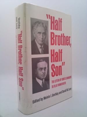 Seller image for Half Brother, Half Son: The Letters of Louis D. Brandeis to Felix Frankfurter for sale by ThriftBooksVintage