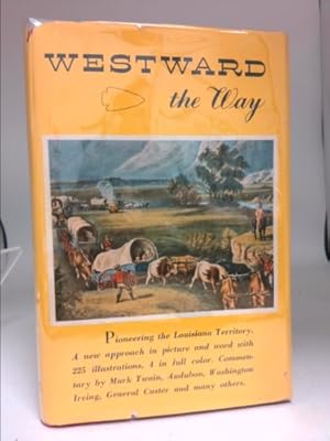 Bild des Verkufers fr Westward the Way: the Character and Development of the Louisiana Territory As Seen by Artists and Writers. zum Verkauf von ThriftBooksVintage