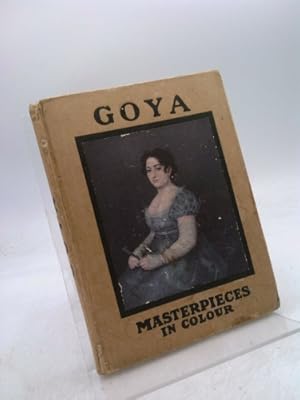 Imagen del vendedor de Goya, (Masterpieces in colour, ed. by M. Henry Roujon) a la venta por ThriftBooksVintage