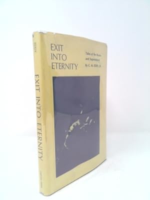 Imagen del vendedor de EXIT INTO ETERNITY: TALES OF THE BIZARRE AND SUPERNATURAL. With an Introduction by Muriel E. Eddy. a la venta por ThriftBooksVintage