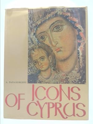 Seller image for Icons of Cyprus. Preface by His Beatitude Monsignor Makarios, President of the Republic of Cyprus. Translation by James Hogarth for sale by ThriftBooksVintage