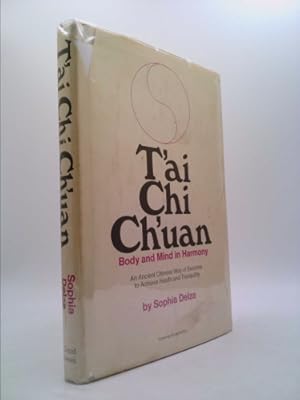 Imagen del vendedor de T'ai chi ch'uan: Body & mind in harmony : an ancient Chinese way of exercise to achieve health & tranquility a la venta por ThriftBooksVintage