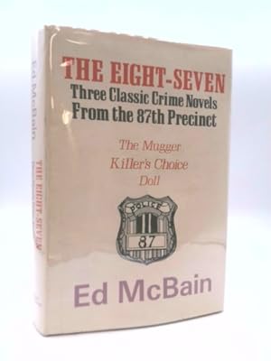 Seller image for The Eight-Seven : 3 Classic Crime Novels From the 87th Precinct (The Mugger/Killer's Choice/Doll) for sale by ThriftBooksVintage