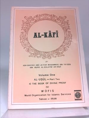 Bild des Verkufers fr Al-Kafi, Volume One: Al-Usul- Part Two 4) The Book of Divine Proof (V) zum Verkauf von ThriftBooksVintage