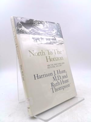 Seller image for North to the Horizon: Arctic Doctor and Hunter 1913-1917 for sale by ThriftBooksVintage