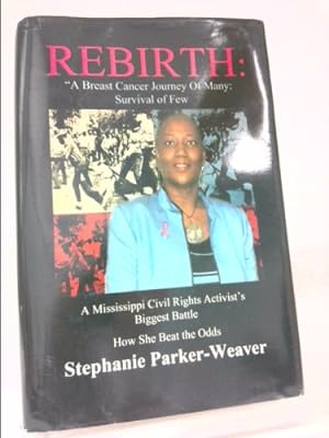 Seller image for Rebirth: A Breast Cancer Journey of Many; Survival of Few: A Mississippi Civil Rights Activist's Biggest Battle How She Beat th for sale by ThriftBooksVintage