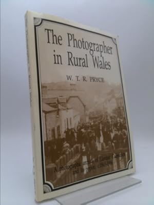 Imagen del vendedor de The photographer in rural Wales: a photographic archive of Llanfair Caereinion and its region, c.1865-1986 a la venta por ThriftBooksVintage