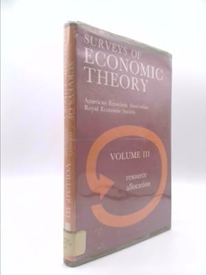 Seller image for Surveys of Economic Theory. Prepared for the American Economic Association and the Royal Economic Society; Vol. 3. Resource Allocation for sale by ThriftBooksVintage